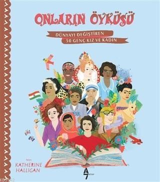 Onların Öyküsü; Dünyayı Değiştiren 50 Genç Kız ve Kadın