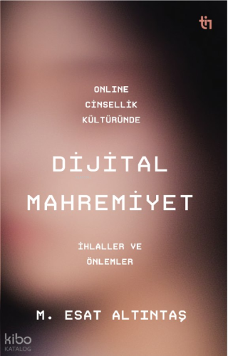 Online Cinsellik Kültüründe Dijital Mahremiyet;İhlalller ve Önlemler