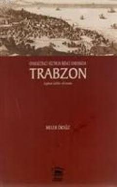 Onsekizinci Yüzyılın İkinci Yarısında Trabzon Toplum Kültür Ekonomi