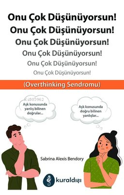 Onu Çok Düşünüyorsun!;Overthinking Sendromu