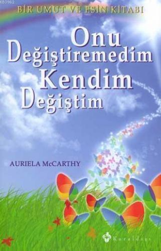 Onu Değiştiremedim Kendim Değiştim