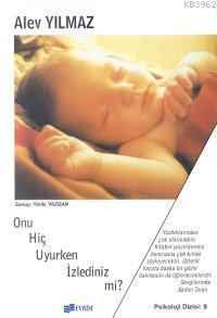 Onu Hiç Uyurken İzlediniz mi?