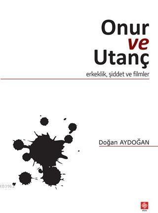 Onur ve Utanç; Erkeklik, Şiddet ve Filmler