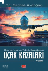 Operasyonel ve Teknik Boyutlarıyla Uçak Kazaları