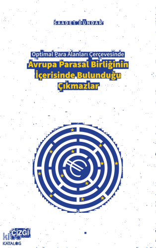 Optimal Para Alanları Çerçevesinde Avrupa Parasal Birliğinin İçerisinde Bulunduğu Çıkmazlar