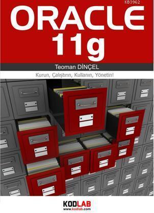 Oracle 11g; Kurun, Çalıştırın, Kullanın, Yönetin!