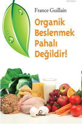 Organik Beslenmek Pahalı Değildir!