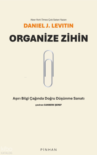 Organize Zihin;Aşırı Bilgi Çağında Doğru Düşünme Sanatı