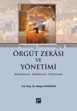 Örgüt Zekası ve Yönetimi; Kavramlar-Modeller-Uygulama