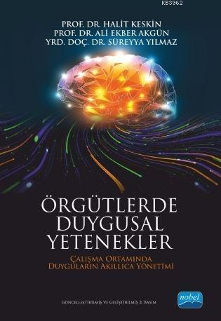 Örgütlerde Duygusal Yetenekler; Çalışma Ortamında Duyguların Akıllıca Yönetimi