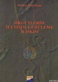 Örgütlerde İletişim-Güdüleme İlişkisi