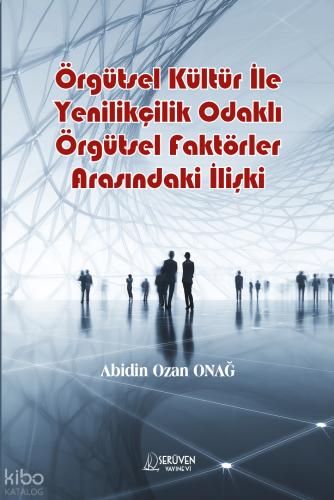 Örgütsel Kültür İle Yenilikçilik Odaklı Örgütsel Faktörler Arasındaki İlişki