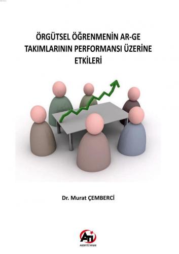 Örgütsel Öğrenmenin Ar-Ge Takımlarının Performansı Üzerine Etkileri