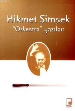 Orkestra Yazıları; Hikmet Şimşek