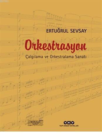 Orkestrasyon; Çalgılama ve Orkestralama Sanatı