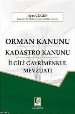 Orman Kanunu; Kadastro Kanunu ve İlgili Gayrimenkul Mevzuatı