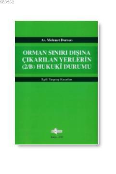 Orman Sınırı Dışına Çıkarılan Yerlerin (2/B) Hukuki Durumu