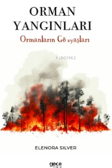 Orman Yangınları;Ormanların Gözyaşları