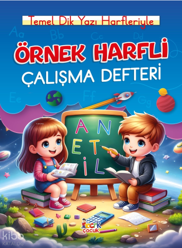 Örnek Harfli Çalışma Defteri   ;Temel Dik Yazı Harfleriyle