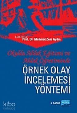 Örnek Olay İncelemesi Yöntemi; Okulda Ahlak Eğitimi ve Ahlak Öğretiminde