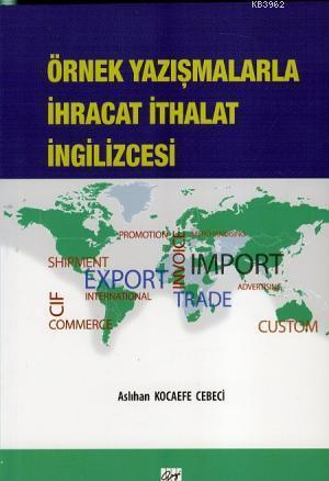 Örnek Yazışmalarla İhracat İthalat İngilizcesi
