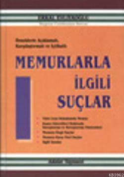 Örneklerle Açıklamalı, Karşılaştırmalı ve İçtihatlı Memurlarla İlgili Suçlar