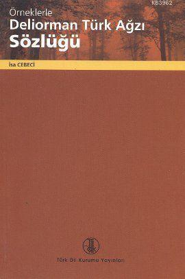 Örneklerle Deliorman Türk Ağzı Sözlüğü