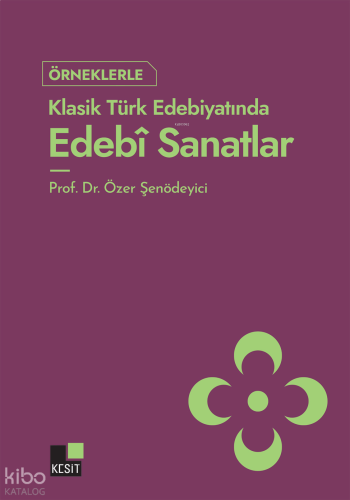 Örneklerle Klasik Türk Edebiyatında Edebî Sanatlar