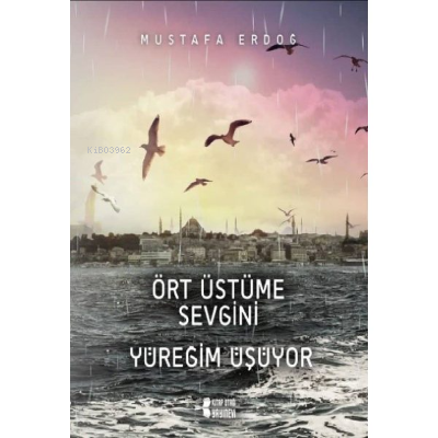 Ört Üstüme Sevgini Yüreğim Üşüyor