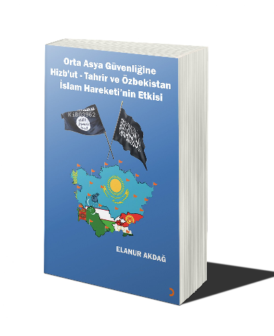 Orta Asya Güvenliğine Hizb’ut Tahrir ve Özbekistan İslam Hareketi’nin Etkisi
