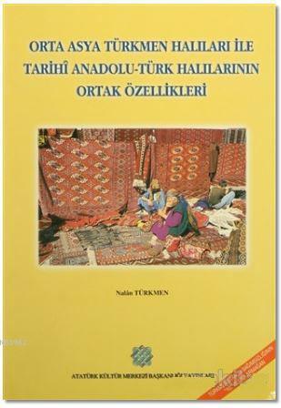 Orta Asya Türkmen Halıları ile Tarihi Anadolu - Türk Halılarının Ortak Özellikleri