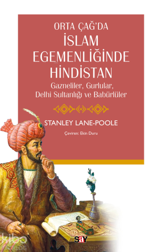 Orta Çağ’da İslam Egemenliğinde Hindistan;Gazneliler, Gurlular, Delhi Sultanlığı ve Babürlüler