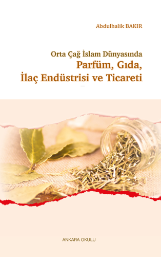 Orta Çağ İslam Dünyasında Parfüm, Gıda, İlaç Endüstrisi ve Ticareti