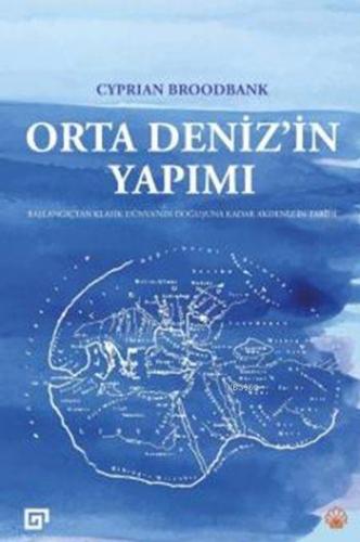 Orta Deniz'in Yapımı; Başlangıçtan Klasik Dünya'nın Doğuşuna Kadar Akdeniz'in Tarihi