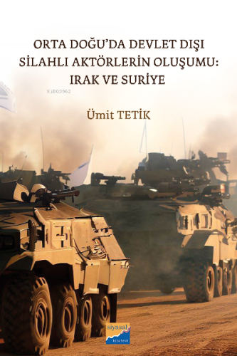 Orta Doğu’da Devlet Dışı Silahlı Aktörlerin Oluşumu:  Irak ve Suriye