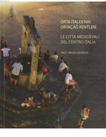 Orta İtalya'nın Ortaçağ Kentleri; Le Citta Medioevali Del Centro Italia