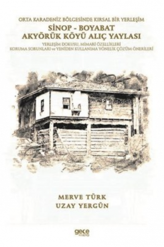 Orta Karadeniz Bölgesinde Kırsal Bir Yerleşim Sinop - Boyabat Akyörük Köyü Alıç Yaylası