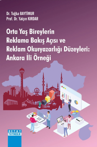 Orta Yaş Bireylerin Reklama Bakış Açısı Ve Reklam Okuryazarlığı Düzeyleri: Ankara İli Örneği