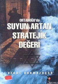 Ortadoğu´da Suyun Artan Stratejik Değeri