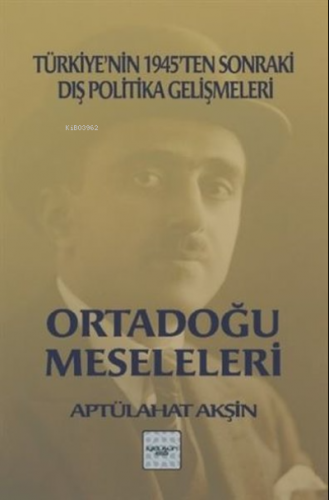 Ortadoğu Meseleleri Türkiye'nin 1945'ten Sonraki Dış Politika Gelişmeleri