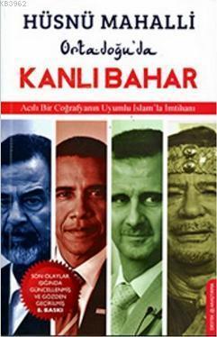 Ortadoğu'da Kanlı Bahar; Acılı Bir Coğrafyanın Uyumlu İslam'la İmtihanı