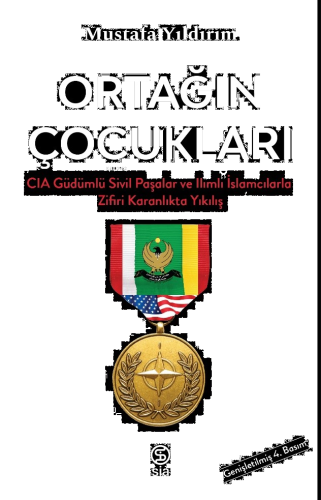 Ortağın Çocukları;CIA Güdümlü Sivil Paşalar ve İslamcılarla Zifiri Karanlıkta Yıkılış