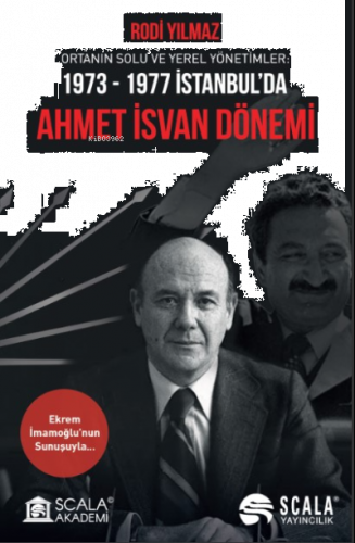 Ortanın Solu Ve Yerel Yönetimler: 1973-1977 İstanbul'da;Ahmet İsvan Dönemi