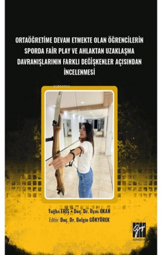 Ortaöğretime Devam etmekte olan öğrencilerin sporda fair play ve ahlaktan uzaklaşma davranışlarının farklı değişkenler
