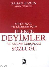 Ortaokul ve Liseler İçin| Türkçe Deyimler ve Kelime Gurupları Sözlüğü