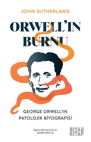 Orwell’ın Burnu;George Orwell’ın Patolojik Biyografisi