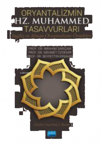 Oryantalizmin HZ. Muhammed Tasavvurları;İngiliz ve Alman Oryantalizmi Örnekleri