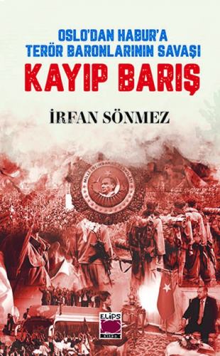 Oslo’dan Habur’a Terör Baronlarının Savaşı Kayıp Barış