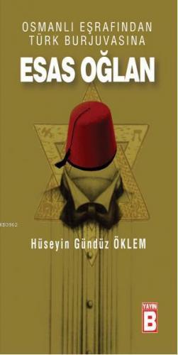 Osmalı Eşrafından Türk Burjuvasına| Esas Oğlan