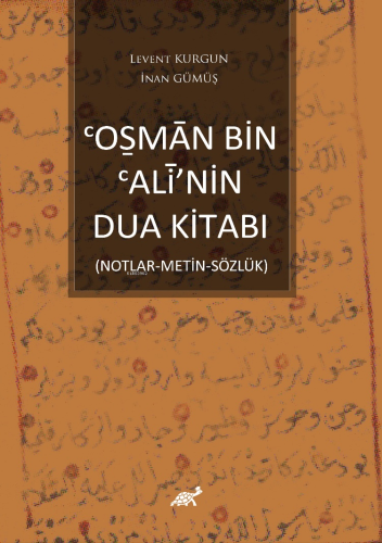 ᶜOṩmān Bin ᶜAlî’Nin Dua Kitabı;(Notlar-Metin-Sözlük)